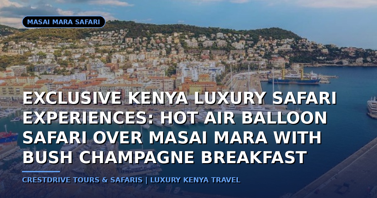 Exclusive Kenya Luxury Safari Experiences: Hot Air Balloon Safari over Masai Mara with Bush Champagne Breakfast
