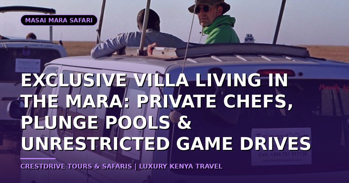 Exclusive Villa Living in the Mara: Private Chefs, Plunge Pools & Unrestricted Game Drives