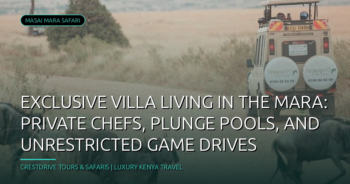 Exclusive Villa Living in the Mara: Private Chefs, Plunge Pools, and Unrestricted Game Drives
