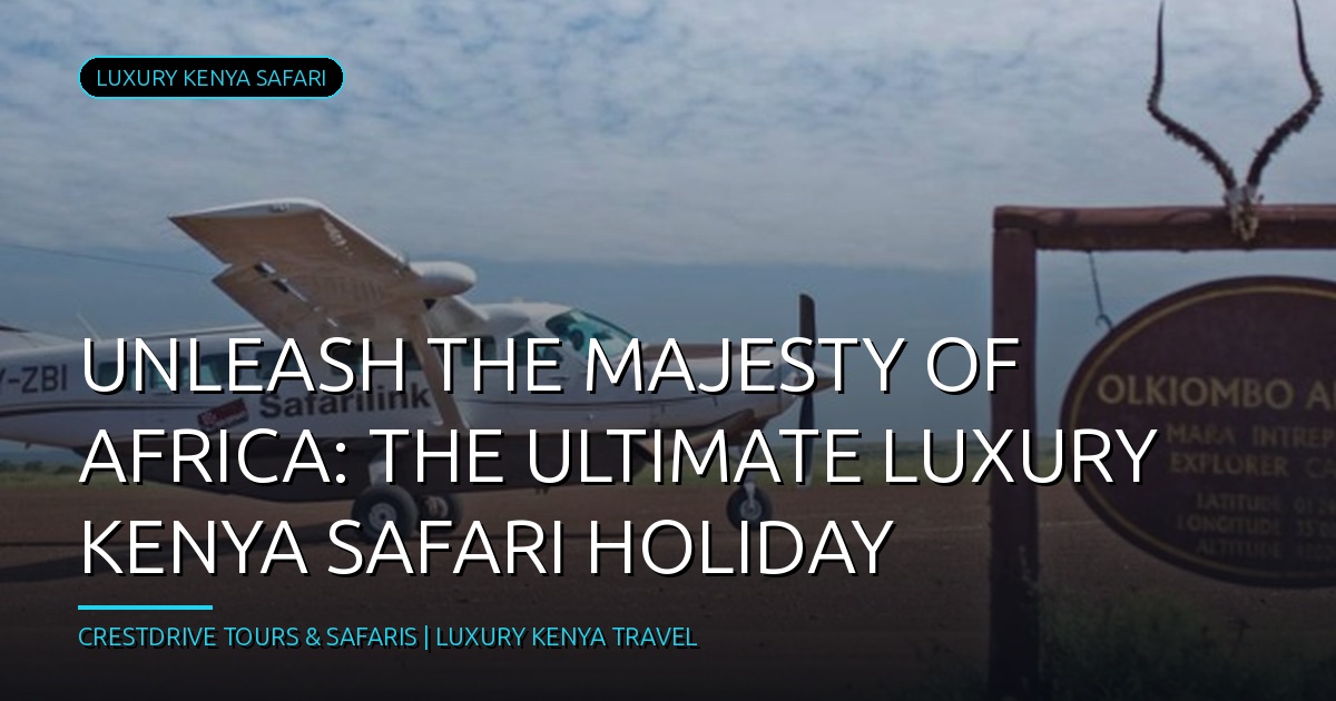 Luxury Kenya Safari: Indulge in African Majesty