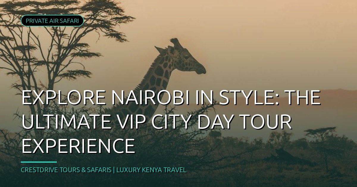 Exclusive VIP Nairobi City Day Tour: Immerse in Luxury with Your Private Chauffeur