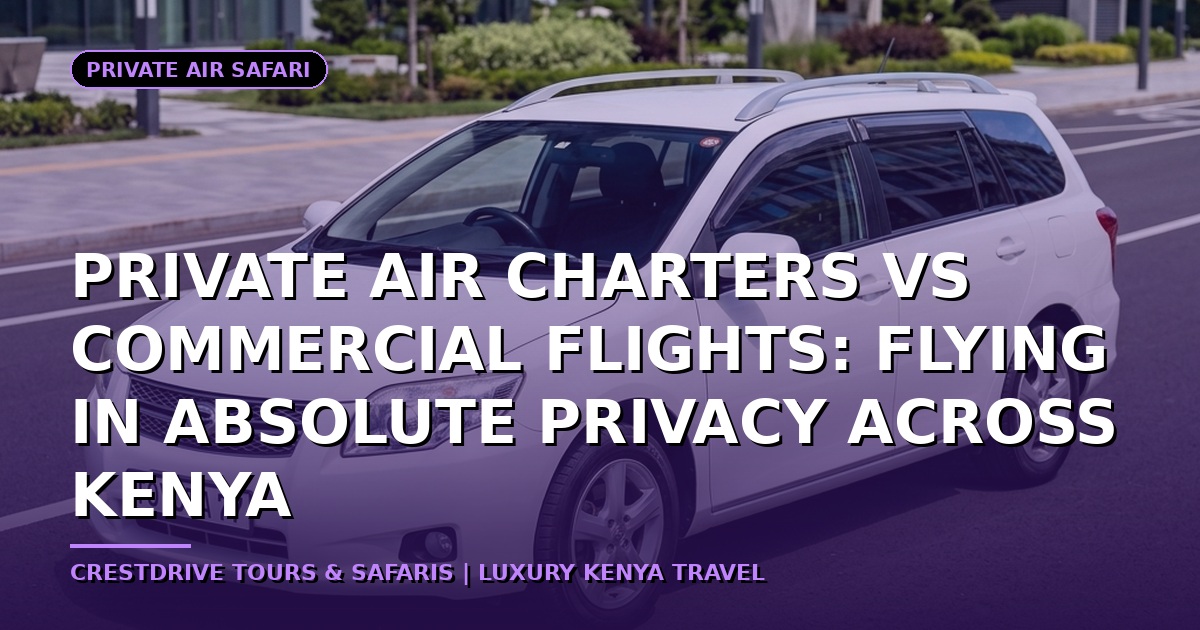 Private Air Charters vs Commercial Flights: Flying in Absolute Privacy Across Kenya