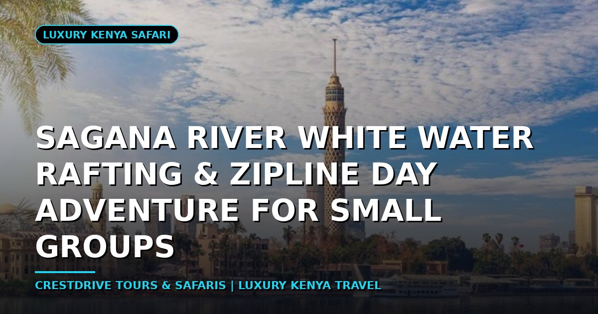 Sagana River White Water Rafting & Zipline Day Adventure for Small Groups