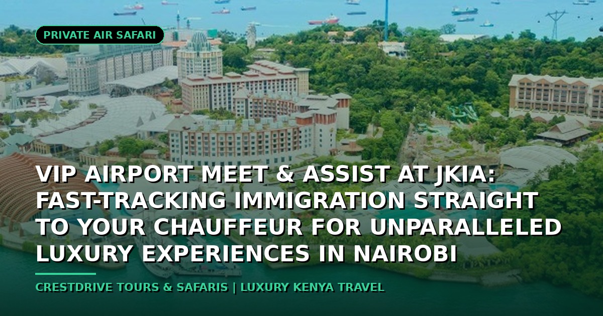 VIP Airport Meet & Assist at JKIA: Fast-Tracking Immigration straight to Your Chauffeur for Unparalleled Luxury Experiences in Nairobi