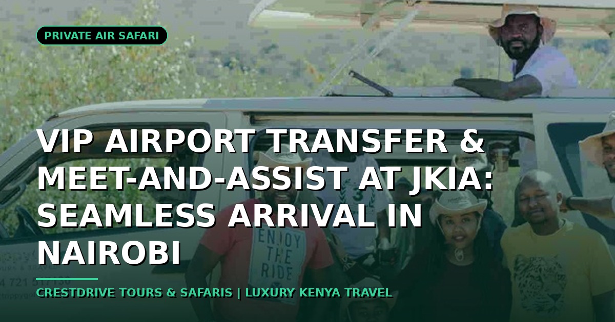 VIP Airport Transfer & Meet-and-Assist at JKIA: Seamless Arrival in Nairobi
